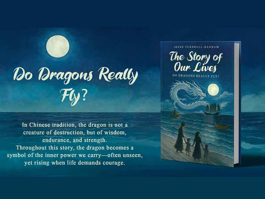 Cover of The Story of Our Lives Do Dragons Really Fly by Irene Turnbull-Banham daughter-in-law of Thomas Banham who surived the sinking of the Lisbon Maru only to die in a prisoner of war camp in Osaka one week before the Japanese surrendered.